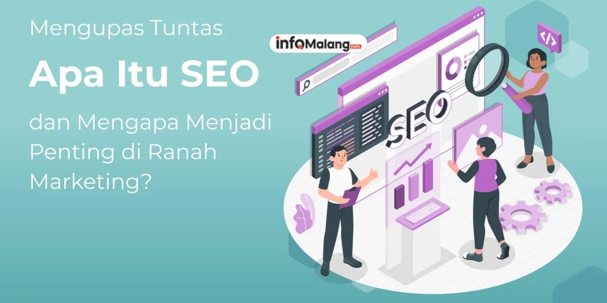 Apa sih SEO itu? Kenapa Kita harus Praktik SEO dalam Strategi Marketing?